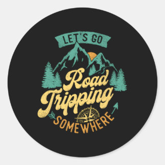 Let'S Go Road Tripg Somewhere Road Trip Camg Outdo Classic Round Sticker