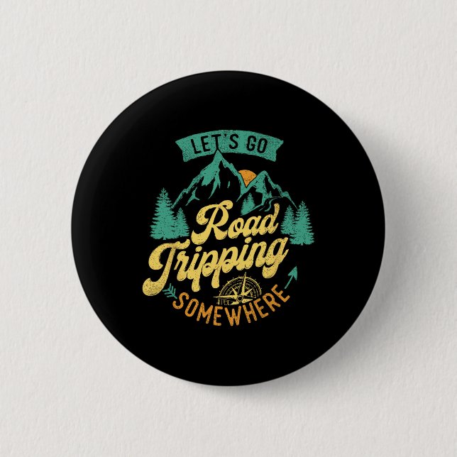Let's Go Road Tripping Somewhere Road Trip Camping 6 Cm Round Badge (Front)
