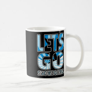 Lets Go Snowboard - Great Snowboarding Gift Coffee Mug