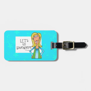Let's go somewhere Luggage tag