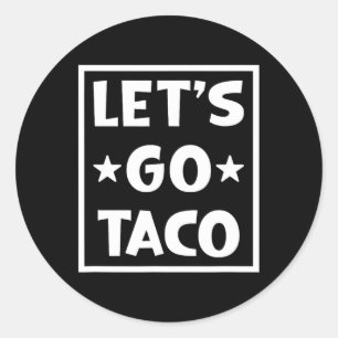 Let's Go Taco3 Classic Round Sticker