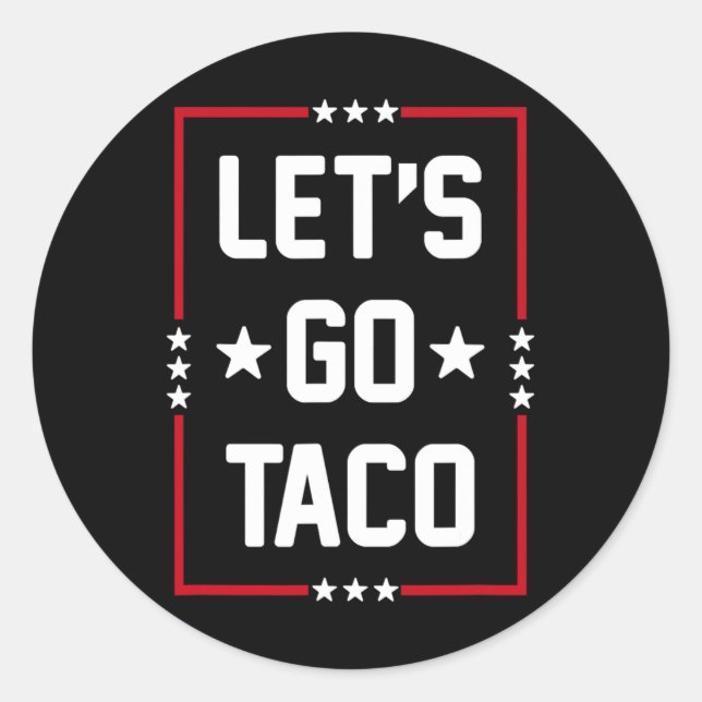 Let's Go Taco4  Classic Round Sticker (Front)