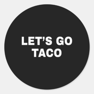 Let's Go Taco 12  Classic Round Sticker