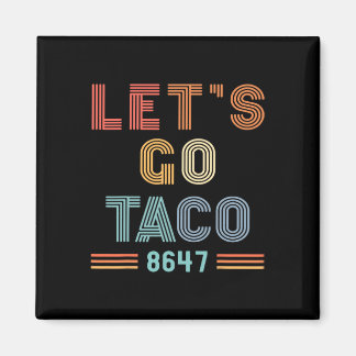 Let's Go Taco 8647 Us Flag 86 47 Men Women 7 Magnet
