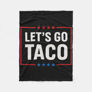 Let's Go Taco Always Chickens Out Funny  Fleece Blanket