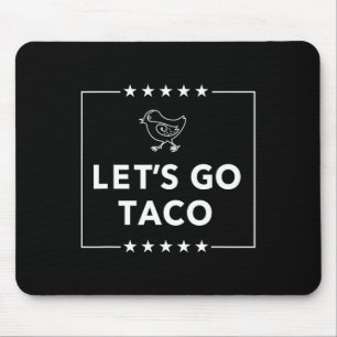 Let's Go Taco - Bold Statement Always Chickens Out Mouse Pad