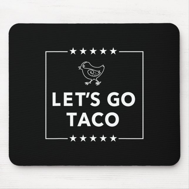Let's Go Taco - Bold Statement Always Chickens Out Mouse Pad (Front)