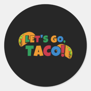 Let's Go Taco' Chicken Trump Tariff 1 Classic Round Sticker