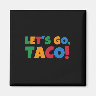 Let's Go Taco' Chicken Trump Tariff Magnet