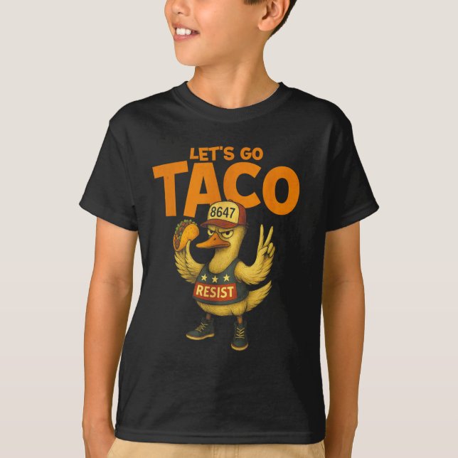 Let's Go Taco Duck Resist  T-Shirt (Front)
