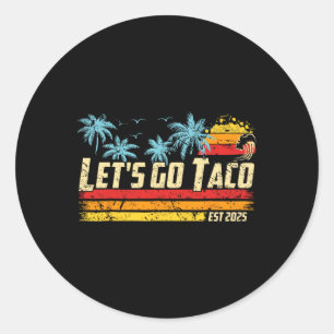 Let's Go Taco Est 2025 Funny Retro Gulf Of Taco Ch Classic Round Sticker