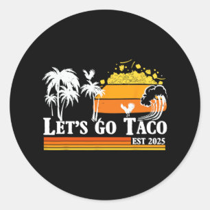 Let's Go Taco Est 2025 Funny Retro Gulf Of Taco Ch Classic Round Sticker