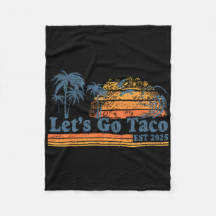 Let's Go Taco Est 2025 Funny Retro Gulf Of Taco Ch Fleece Blanket