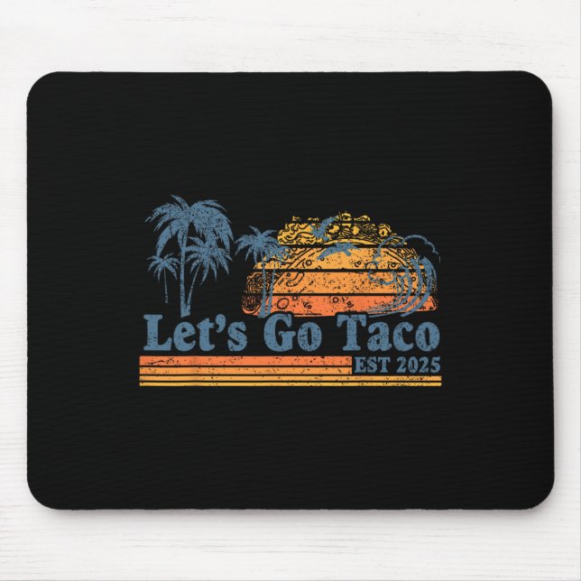Let's Go Taco Est 2025 Funny Retro Gulf Of Taco Ch Mouse Pad (Front)