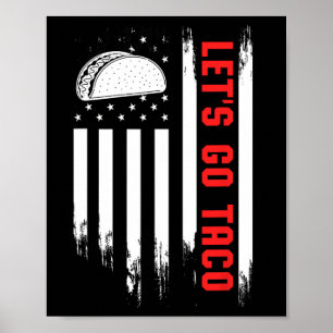 Let's Go Taco Flag - Funny Patriotic Taco Tariff H Poster