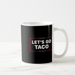 Let's Go Taco For Men Women Funny Coffee Mug