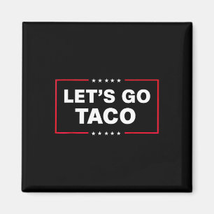 Let's Go Taco For Men Women Funny Magnet