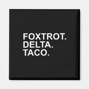 Let's Go Taco Foxtrot Delta Taco Trump Always Chic Magnet