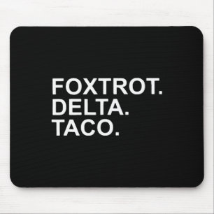 Let's Go Taco Foxtrot Delta Taco Trump Always Chic Mouse Pad