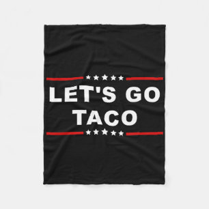 Let's Go Taco - Fun And Playful Food Expression  Fleece Blanket