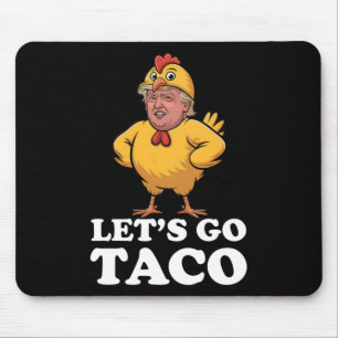 Let's Go Taco Funny Always Chickens Out Chicken Su Mouse Pad