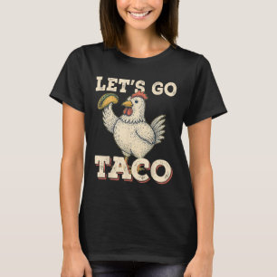 Let's Go Taco Funny Chicken Holding Taco Retro Vin T-Shirt