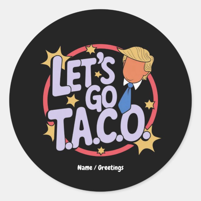 Let's Go Taco Funny Design Bold Quote Men & Women Classic Round Sticker (Front)