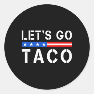 Let's Go Taco Funny Let Go Taco Shirt Men Women Us Classic Round Sticker