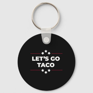Let's Go Taco Funny Let's Go Taco Fourth Of July 1 Key Ring