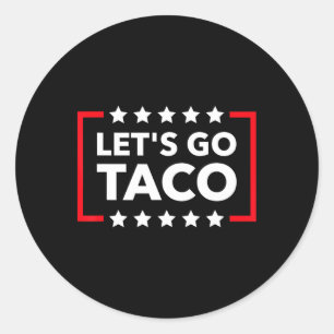 Let's Go Taco Funny Meme Always Chickens Out Campa Classic Round Sticker