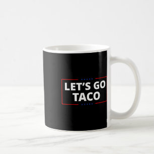 Let's Go Taco Funny Parody Meme 2 Coffee Mug