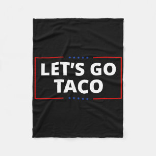 Let's Go Taco Funny Parody Meme 2  Fleece Blanket