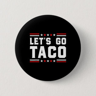 Let's Go Taco - Funny Patriotic Taco Trade Tariff  6 Cm Round Badge