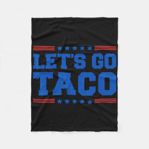 Let's Go Taco - Funny Patriotic Taco Trade Tariff  Fleece Blanket