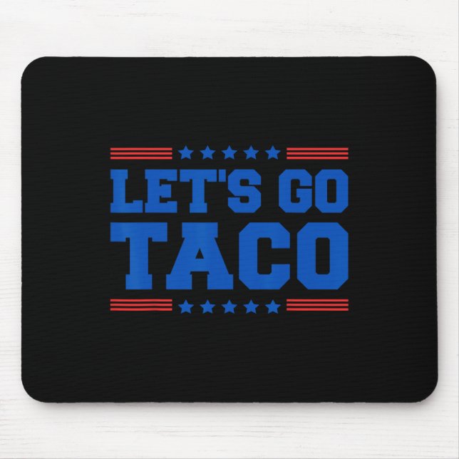 Let's Go Taco - Funny Patriotic Taco Trade Tariff  Mouse Pad (Front)