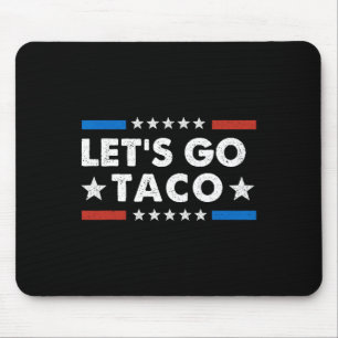 Let's Go Taco Funny Political Let's Go Taco  Mouse Pad