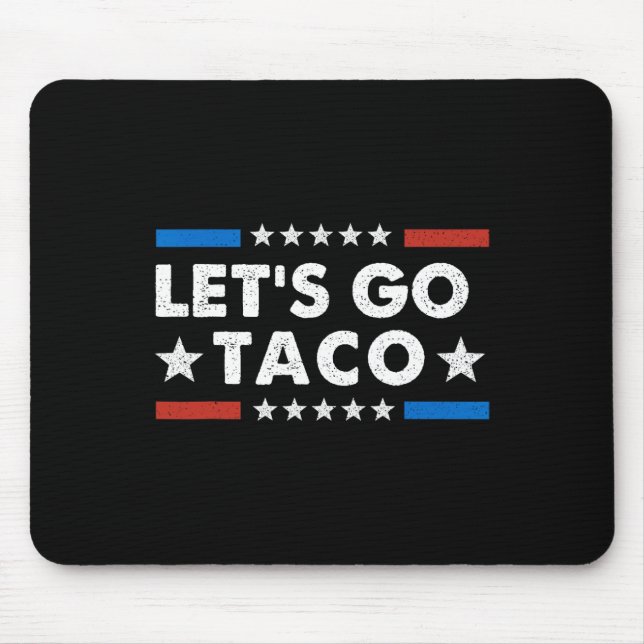 Let's Go Taco Funny Political Let's Go Taco  Mouse Pad (Front)