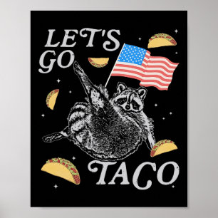 Let's Go Taco Funny Racoon Political Meme Poster