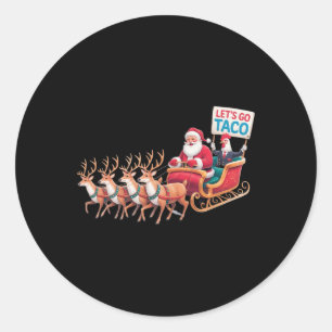 Let's Go Taco - Funny Sleigh Ride With Santa Claus Classic Round Sticker