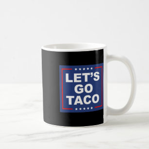 Let's Go Taco - Funny T. A. C. O. Design Ironic Sa Coffee Mug