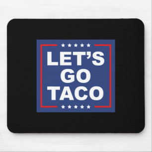 Let's Go Taco - Funny T. A. C. O. Design Ironic Sa Mouse Pad