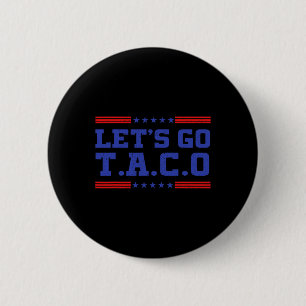 Let's Go Taco Funny Taco T.a.c.o Trump Always Chic 6 Cm Round Badge