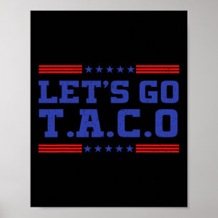 Let's Go Taco Funny Taco T.a.c.o Trump Always Chic Poster