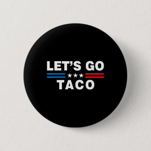 Let's Go Taco Funny Taco Trump T.a.c.o Funny Polit 6 Cm Round Badge