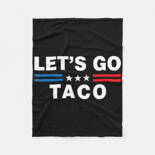 Let's Go Taco Funny Taco Trump T.a.c.o Funny Polit Fleece Blanket