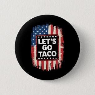 Let's Go Taco Funny Trade Tariff Political Taco Lo 6 Cm Round Badge