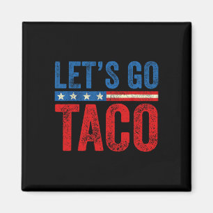 Let's Go Taco Funny Trump Always Chickens Out _10  Magnet