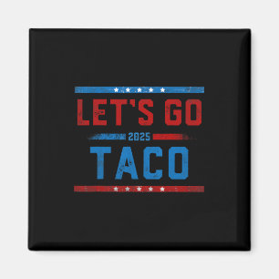 Let's Go Taco Funny Trump Always Chickens Out 10  Magnet