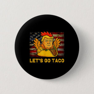 Let's Go Taco Funny Trump Always Chickens Out 11  6 Cm Round Badge