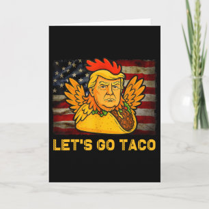 Let's Go Taco Funny Trump Always Chickens Out 11 Card